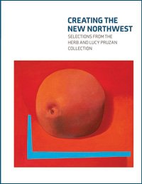 Stock image for Creating the New Northwest: Selections from the Herb and Lucy Pruzan Collection for sale by SecondSale
