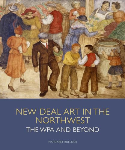 Stock image for New Deal Art in the Northwest : The WPA and Beyond for sale by Better World Books: West