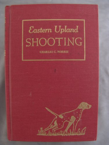 Stock image for Eastern Upland Shooting (with special reference to Bird Dogs and their Handling.) for sale by Zubal-Books, Since 1961