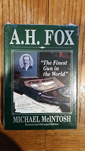Stock image for A.H. Fox: "The Finest Gun in the World" for sale by Prairie Creek Books LLC.