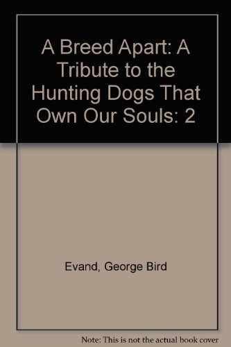 9780924357398: A Breed Apart: A Tribute to the Hunting Dogs That Own Our Souls : An Original Anthology: 2