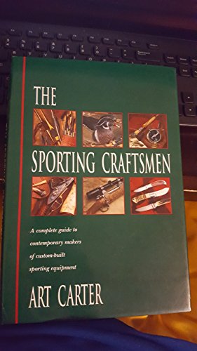 Stock image for The Sporting Craftsmen: A Complete Guide to Contemporary Makers of Custom-Built Sporting Equipment for sale by Court Street Books/TVP Properties, Inc.