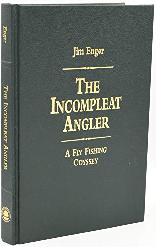 Stock image for The Incompleat Angler: A Fly Fishing Odyssey for sale by Court Street Books/TVP Properties, Inc.