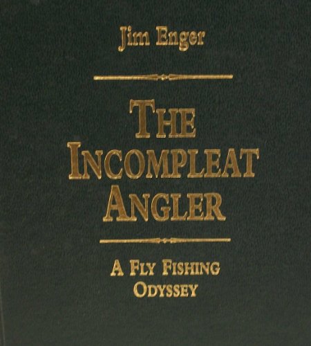 9780924357602: The Incompleat Angler: A Fly Fishing Odyssey