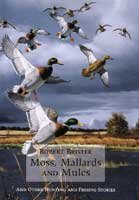 Beispielbild fr Moss, Mallards, and Mules and Other Hunting and Fishing Stories zum Verkauf von beneton