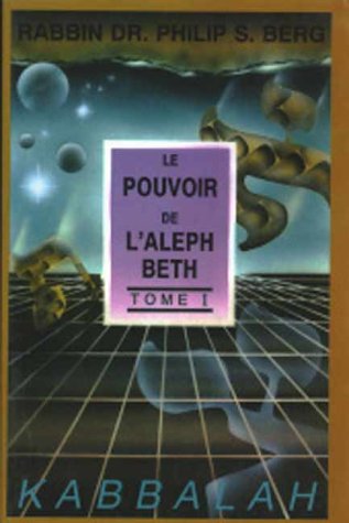 Stock image for Pouvoir de l'Aleph Beth, tome 1 Berg, Philip for sale by MaxiBooks