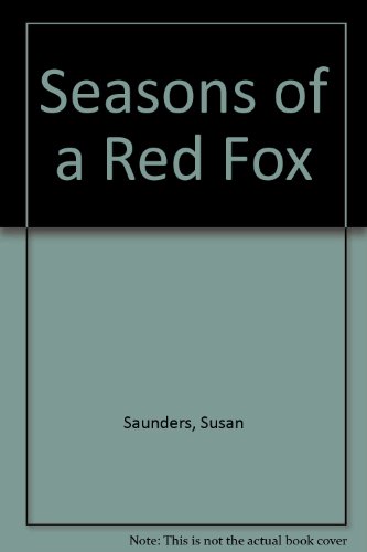 Seasons of a Red Fox (9780924483271) by Saunders, Susan