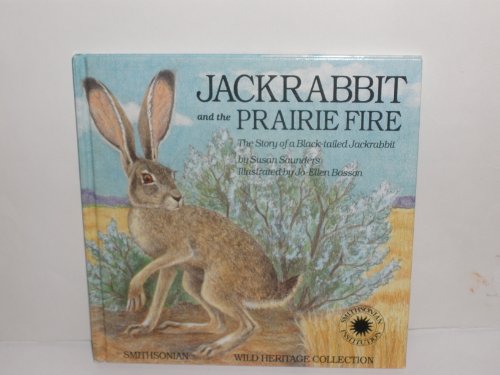 9780924483295: Jackrabbit and the Prairie Fire: The Story of a Black-Tailed Jackrabbit (The Smithsonian Wild Heritage Collection. Great Plains Series)
