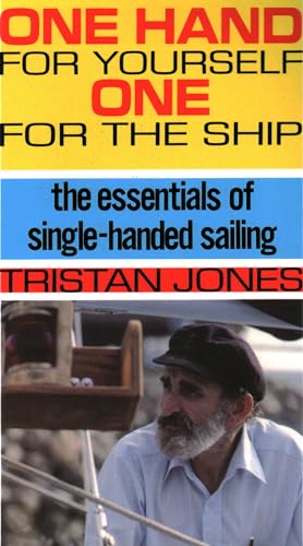 Beispielbild fr One Hand for Yourself, One for the Ship: The Essentials of Single-Handed Sailing zum Verkauf von Wonder Book