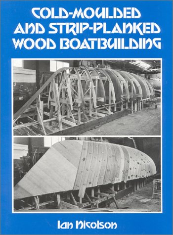 Stock image for Cold-Moulded and Strip-Planked Wood Boatbuilding for sale by Front Cover Books