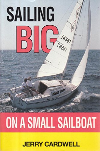 Stock image for Sailing Big on a Small Sailboat for sale by HPB-Movies