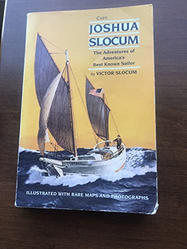 Stock image for CAPT. JOSHUE SLOCUM; THE LIFE AND VOYAGES OF AMERICA'S BEST KNOWN SAILOR for sale by Columbia Books, ABAA/ILAB, MWABA