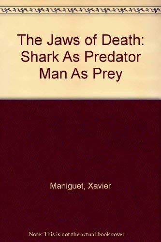 Stock image for The Jaws of Death: Shark As Predator Man As Prey for sale by Wonder Book