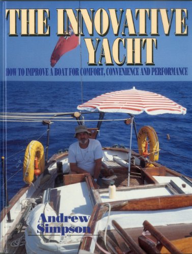 Stock image for The Innovative Yacht: How to Improve a Boat for Comfort, Convenience and Performance for sale by HPB Inc.