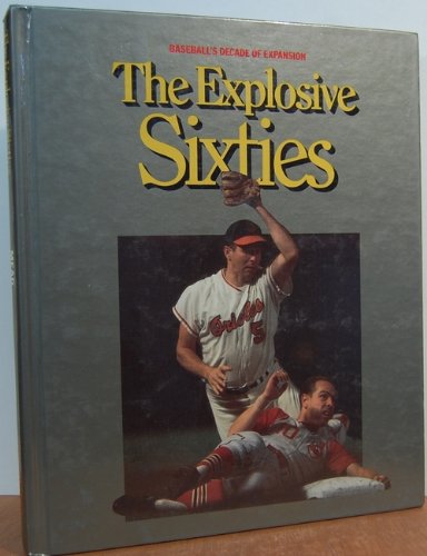 Stock image for The Explosive Sixties: Baseball's Decade of Expansion for sale by SecondSale