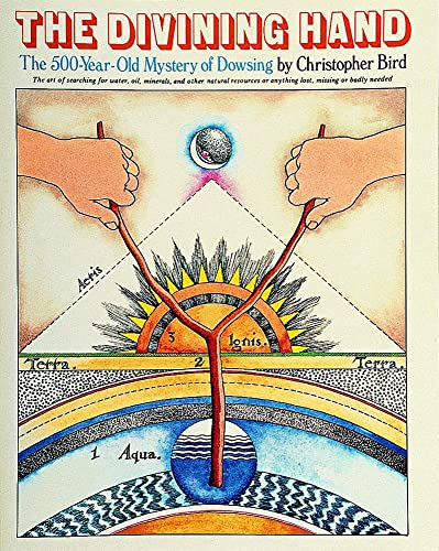 Beispielbild fr The Divining Hand:: The 500 year-old Mystery of Dowsing zum Verkauf von Books From California