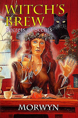 Witch's Brew: Secrets of Scents (9780924608193) by Morwyn