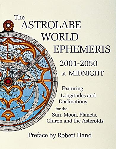 ASTROLABE WORLD EPHEMERIS--2001-2050 AT MIDNIGHT (w/charts for each day)