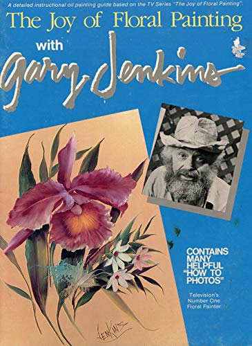 9780924639180: The Joy of Floral Painting With Gary Jenkins