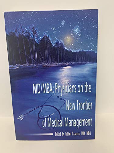 Beispielbild fr MD/MBA: Physicians on the New Frontier of Medical Management zum Verkauf von ThriftBooks-Atlanta