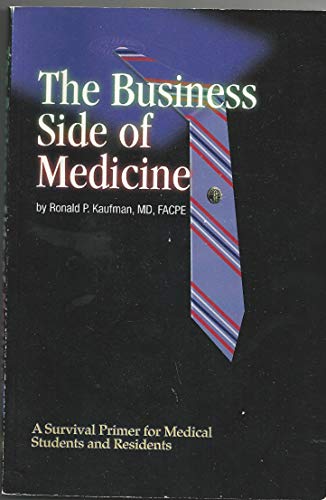 Beispielbild fr The Business Side of Medicine:A Survival Primer for Medical Students and Residents zum Verkauf von Front Range Books, LLC