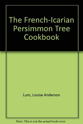 9780924704062: The French-Icarian Persimmon Tree Cookbook