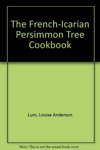 Stock image for The French-Icarian Persimmon Tree Cookbook for sale by Richard J Barbrick