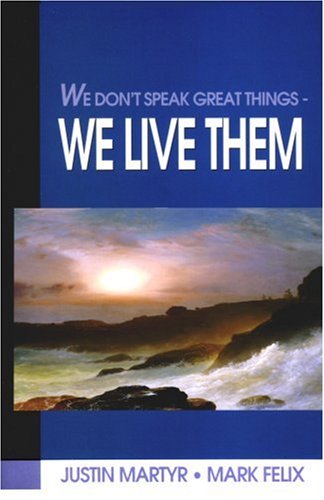 Beispielbild fr We Don't Speak Great Things-- We Live Them! zum Verkauf von SecondSale
