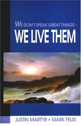 Imagen de archivo de We Don't Speak Great Things - We Live Them a la venta por Better World Books