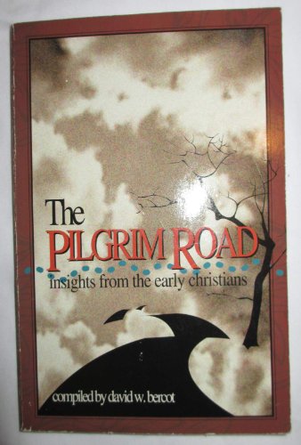 Stock image for The Pilgrim Road: Insights From the Early Christians for sale by Front Cover Books