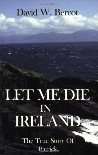 Stock image for Let Me Die in Ireland, the True Story of Patrick for sale by Ergodebooks