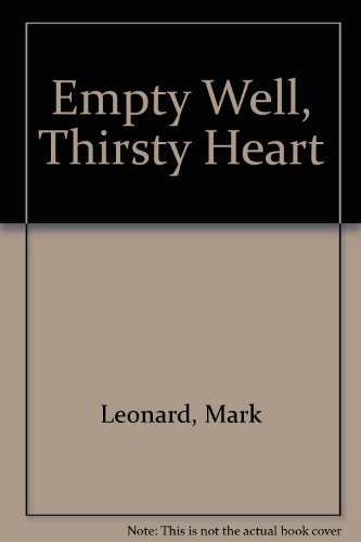 Empty Well, Thirsty Heart: Finding Wholeness in a Barren Land (9780924748332) by Leonard, Mark ; Nance, Stephen W.