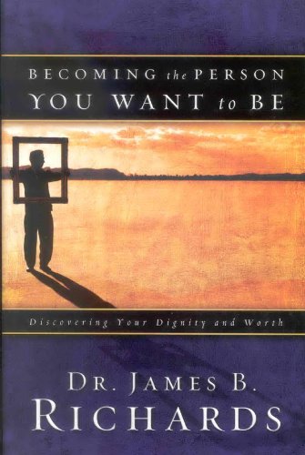 Stock image for Becoming the Person You Want to Be: Discovering True Dignity and Worth for sale by Jenson Books Inc