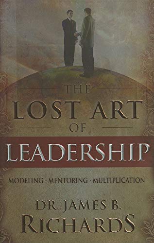 Beispielbild fr The Lost Art of Leadership: Modeling-Mentoring-Multiplication zum Verkauf von WorldofBooks