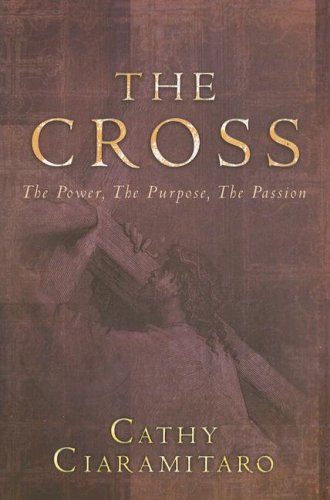 Imagen de archivo de The Cross: The Power the Purpose, the Passion a la venta por Zoom Books Company