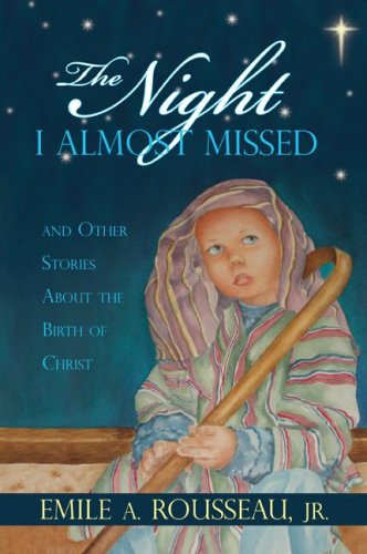 Stock image for The Night I Almost Missed: And Other Stories about the Birth of Christ for sale by WorldofBooks