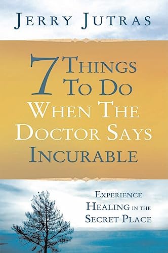 Imagen de archivo de 7 Things to Do When the Doctor Says Incurable: Experience Healing in the Secret Place a la venta por Wonder Book