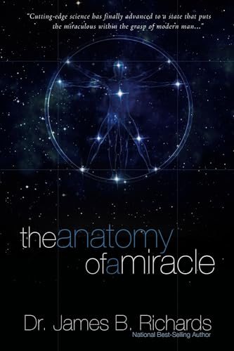 The Anatomy of a Miracle: Cutting-Edge Science Has Finally Advanced to a State That Puts the Mira...