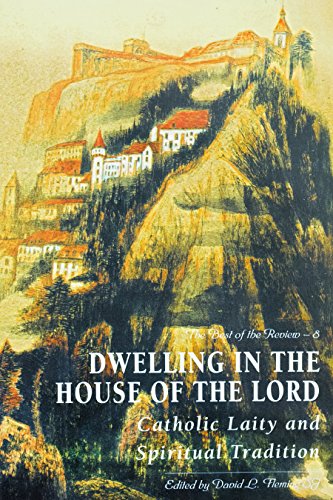 Stock image for Dwelling in the House of the Lord: Catholic Laity and Spiritual Tradition (The Best of the Review, 8) for sale by WorldofBooks