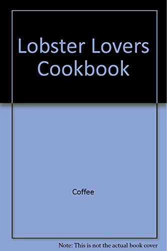 Lobster Lovers Cookbook (9780924771125) by Coffee