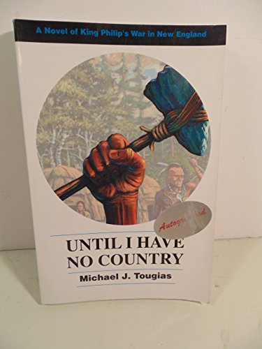 Beispielbild fr Until I Have No Country : A Novel of King Philip's War in New England zum Verkauf von Better World Books