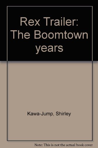 Rex Trailer: The Boomtown years (9780924771989) by Kawa-Jump, Shirley