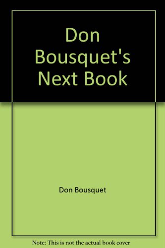 Imagen de archivo de Don Bousquet's Next Book a la venta por HPB-Ruby