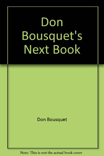 Don Bousquet's Next Book.