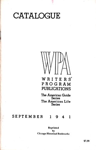 Stock image for Wpa Writers Program Publications Catalogue: The American Guide Series, the American Life Series : September 1941 for sale by Irish Booksellers