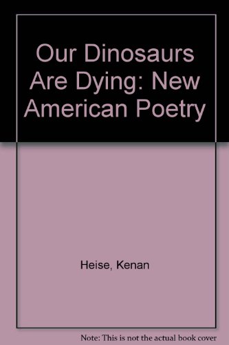 Beispielbild fr Our Dinosaurs Are Dying : New American Poems zum Verkauf von Better World Books