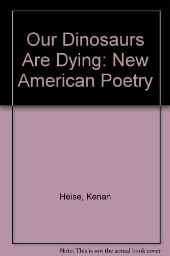 9780924772269: Our Dinosaurs Are Dying: New American Poetry