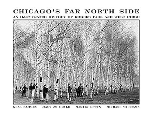 CHICAGO'S FAR NORTH SIDE; AN ILLUSTRATED HISTORY OF ROGERS PARK AND WEST RIDGE