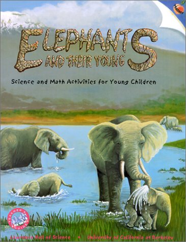 Stock image for Elephants and Their Young : Science and Math Activities for Young Children for sale by Better World Books