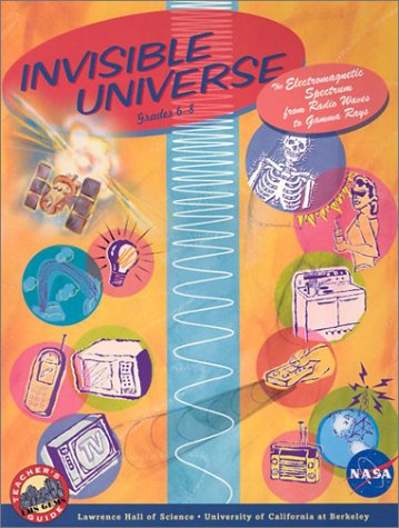 Stock image for Invisible Universe: The Electromagnetic Spectrum from Radio Waves to Gamma Rays : Grades 6-8 for sale by The Maryland Book Bank